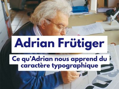 Adrian Frutiger et le caractère typographique