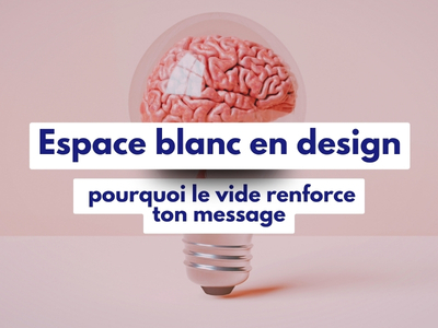 _Espace blanc en design-pourquoi le vide renforce ton message