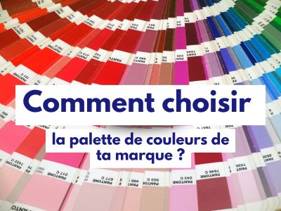 Choisir la palette de couleurs de ta marque
